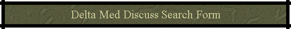 Delta Med Discuss Search Form